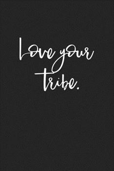 Paperback Love Your Tribe: A 6x9 Inch Matte Softcover Journal Notebook with 120 Blank Lined Pages and a Family Squad Cover Slogan Book