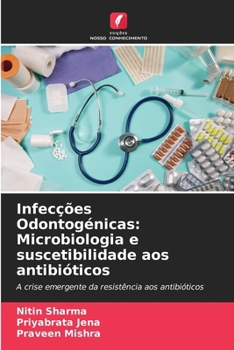 Paperback Infecções Odontogénicas: Microbiologia e suscetibilidade aos antibióticos [Portuguese] Book