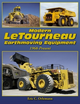 Paperback Modern Letourneau Earthmoving Equipment: Ultra-Large Loaders, Dozers and Haulers Since 1968 Book