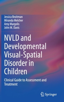 Hardcover Nvld and Developmental Visual-Spatial Disorder in Children: Clinical Guide to Assessment and Treatment Book
