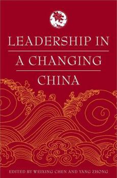 Hardcover Leadership in a Changing China: Leadership Change, Institution Building, and New Policy Orientations Book