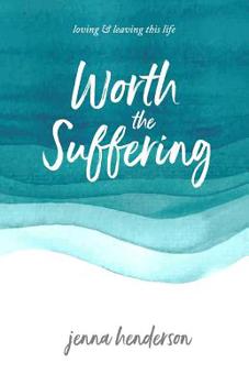 Paperback Worth the Suffering: loving & leaving this life Book