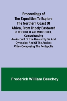 Paperback Proceedings of the expedition to explore the northern coast of Africa, from Tripoly eastward: in MDCCCXXI. and MDCCCXXII., comprehending an account of Book