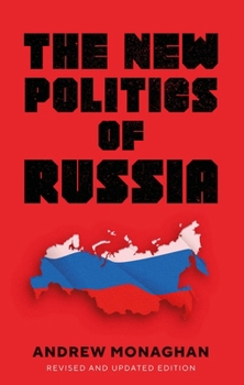 Hardcover The New Politics of Russia: Interpreting Change, Revised and Updated Edition Book