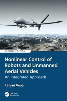Hardcover Nonlinear Control of Robots and Unmanned Aerial Vehicles: An Integrated Approach Book