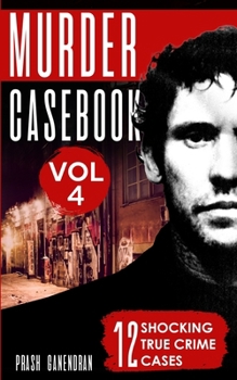 Paperback Murder Casebook Volume 4: 12 Shocking True Crime Cases Book