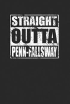 Paperback Straight Outta Penn-Fallsway Notebook Journal 120 Pages Lined Book