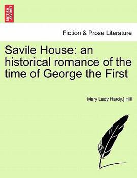 Paperback Savile House: an historical romance of the time of George the First Book