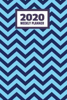 Paperback 2020 Weekly Planner: January 2020 - December 2020, Calendar Agenda And Daily Schedule - Chevron Blue Pattern (6"x9") Book