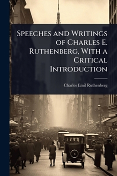 Paperback Speeches and Writings of Charles E. Ruthenberg, With a Critical Introduction Book