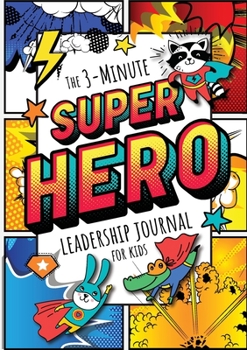 Paperback The 3-Minute Superhero Leadership Journal for Kids: A Guide to Becoming a Confident and Positive Leader (Growth Mindset Journal for Kids) (A5 - 5.8 x [Large Print] Book