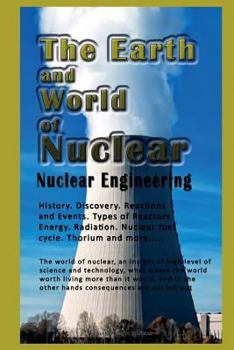 Nuclear weapon, Nuclear energy, The Earth and World of Nuclear