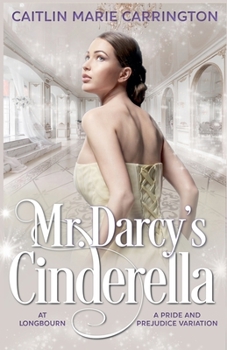Paperback Mr. Darcy's Cinderella: A Pride and Prejudice Variation Book