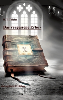 Hardcover Das vergessene Erbe -: eine mystische Erzählung [German] Book