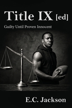 Title IX [ed]: Guilty Until Proven Innocent