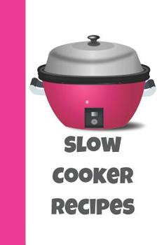 Paperback Slow Cooker Recipes: Very Slowly to Perfection Recipe Notebook Organizer to Write in with Alphabetical ABC Index Tabs Book