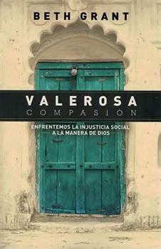 Paperback Valerosa Compasion: Enfrentemos La Injusticia Social a la Manera de Dios [Spanish] Book