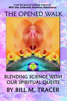 Paperback The Opened Walk: Blending Science With Our Spiritual Quests Book