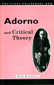 Adorno and Critical Theory (University of Wales Press - Political Philosophy Now) - Book  of the Political Philosophy Now