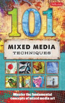 Spiral-bound 101 Mixed Media Techniques: Master the Fundamental Concepts of Mixed Media Art Book