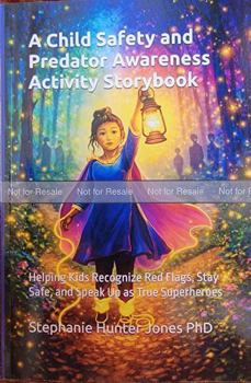 A Child Safety and Predator Awareness Activity Storybook: Helping Kids Recognize Red Flags, Stay Safe, and Speak Up as True Superheroes