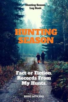 Paperback Hunting Season Logbook: Fact or Fiction: Records from My Hunts Book