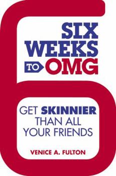 Hardcover Six Weeks to OMG: Get Skinnier Than All Your Friends Book