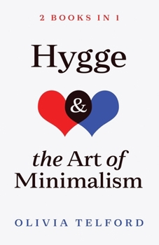 Paperback Hygge and The Art of Minimalism: 2 Books in 1 Book