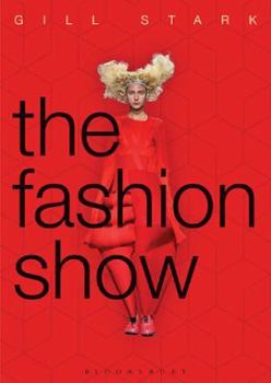 Paperback The Fashion Show: History, Theory and Practice Book
