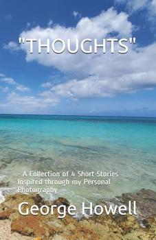 Paperback Thoughts: - A Collection of 4 Short Stories Inspired through my Personal Photography Book