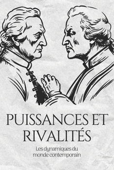 Puissances et rivalités: Les dynamiques du monde contemporain (French Edition)