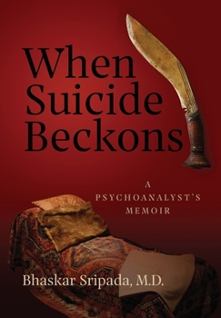 Hardcover When Suicide Beckons: A Psychoanalyst's Memoir Book