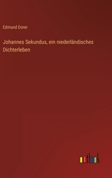 Hardcover Johannes Sekundus, ein niederländisches Dichterleben [German] Book