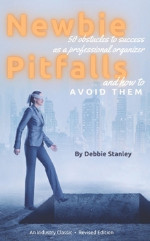 Paperback Newbie Pitfalls: 50 Obstacles to Success as a Professional Organizer and How to Avoid Them Book