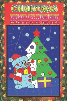 Christmas Color By Number Coloring Book For Kids: A Christmas color by number Coloring Books with Fun Easy and Relaxing Pages Gifts for Kids Boys & Girls