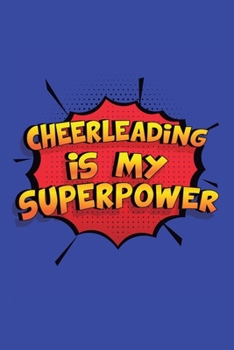 Paperback Cheerleading Is My Superpower: A 6x9 Inch Softcover Diary Notebook With 110 Blank Lined Pages. Funny Cheerleading Journal to write in. Cheerleading G Book