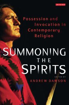Hardcover Summoning the Spirits: Possession and Invocation in Contemporary Religion Book