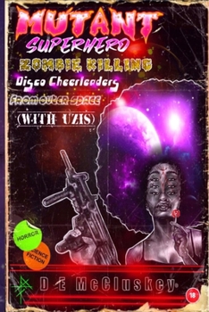 Paperback Mutant Superhero Zombie Killing Disco Cheerleaders from Outer Space (with Uzis) Book