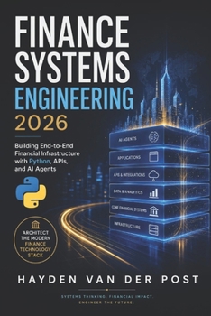 Finance Systems Engineering 2026: Building End-to-End Financial Infrastructure with Python, Excel, APIs, and AI Agents: Architect the modern finance ... Series, Quantitative Economics with Python)