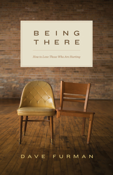 Paperback Being There: How to Love Those Who Are Hurting Book
