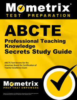 Paperback Abcte Professional Teaching Knowledge Exam Secrets Study Guide: Abcte Test Review for the American Board for Certification of Teacher Excellence Exam Book