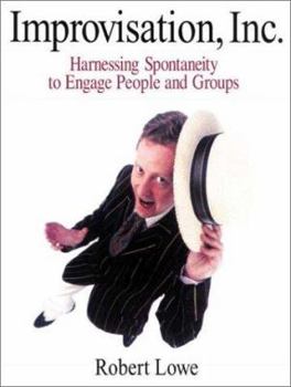 Paperback Improvisation, Inc.: Harnessing Spontaneity to Engage People and Groups Book