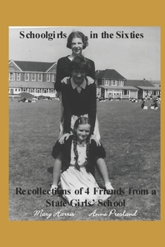 Paperback Schoolgirls in the Sixties: Recollections of 4 Friends from a State Girls' School Book