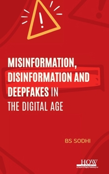 Hardcover Misinformation, Disinformation and Deepfakes in the Digital Age Book