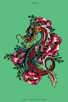 Kanji Practice Notebook - Dragon: Japanese Practice Workbook | 120 Pages | 6 x 9 | Good for Hiragana and Katakana as well | Matte Finish | Perfect for beginners