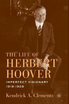 Paperback The Life of Herbert Hoover: Imperfect Visionary, 1918-1928 Book