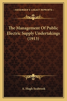 Paperback The Management Of Public Electric Supply Undertakings (1913) Book