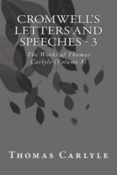 Paperback Cromwell's Letters and Speeches - 3: The Works of Thomas Carlyle (Volume 8) Book