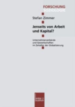 Paperback Jenseits Von Arbeit Und Kapital?: Unternehmerverbände Und Gewerkschaften Im Zeitalter Der Globalisierung [German] Book