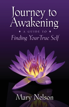 Paperback Journey to Awakening: A Guide to Finding Your True Self Book
